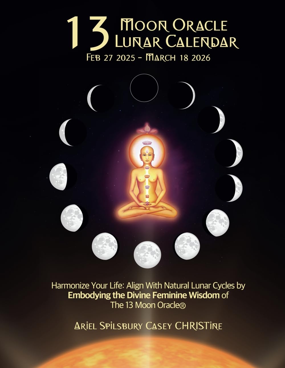 2025 13 Moon Oracle Lunar Calendar Harmonize Your Life Align With Natural Lunar Cycles By Embodying The Divine Feminine Wisdom Of The 13 Moon Oracle Book 